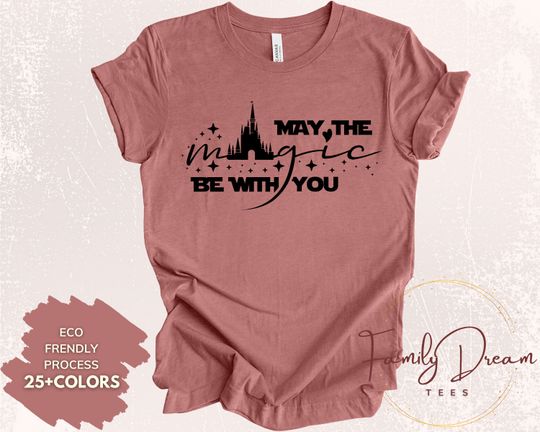 May The Magic Be With You Shirt | Magic Kingdom Shirt | Disneyland Tee