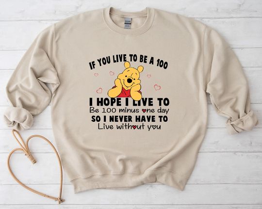 If You Live To Be A 100 Winnie The Pooh Shirt, Disney Winnie The Pooh Shirt
