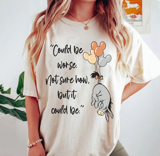 Disney Eeyore Could be Worse Shirt, Winnie the Pooh Shirt