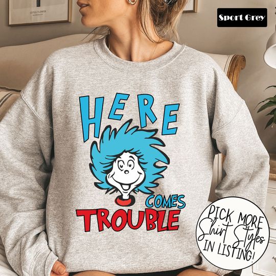 Here Comes Trouble Seuss Geisel Sweatshirt, Seuss Geisel Shirt