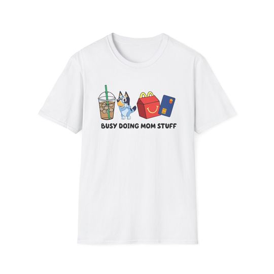 Discover Busy doing mom stuff | BlueyDad | Mom merch shirt