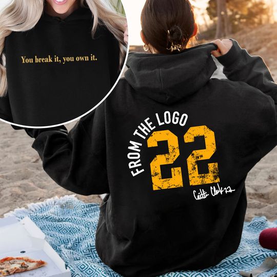 You Break It You Own It Hoodie, Caitlin Clark Shirt, Clark and clark Hoodie