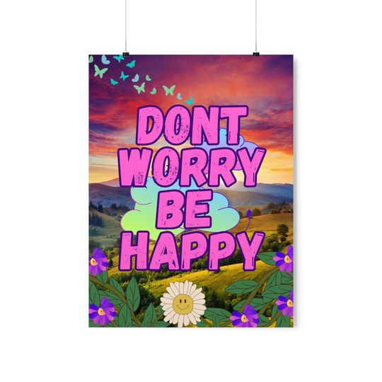 Discover Don't Worry, Be Happy Premium Matte Vertical Posters