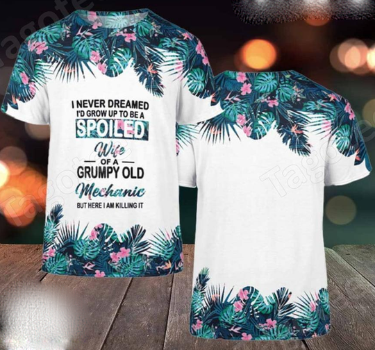I Grow Up To Be A Spoiled Wife Of A Grumpy Old Mechanic 3D Shirt