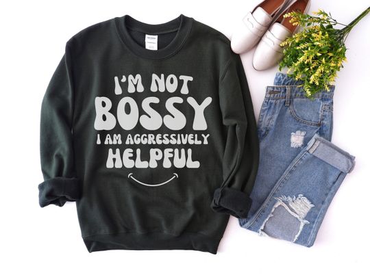 Discover I Am Not Bossy I Am Aggressively Helpful, Mothers Day Sweatshirt
