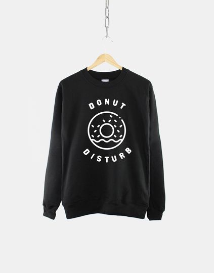Discover Donut Sweatshirt - Donut Disturb Sweatshirt