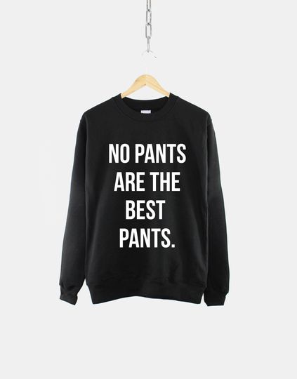 Discover No Pants Are The Best Pants Boyfriend Sweatshirt