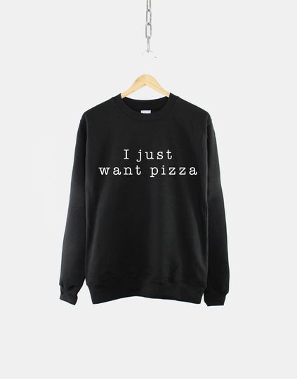 Discover Pizza Crew Neck Sweatshirt - I Just Want Pizza Girls Sweatshirt