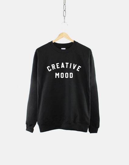 Discover Creative Mood Sweatshirt - Creative Person Gift - Content Creator Sweatshirt