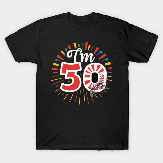 Discover Im 50 T-shirt Design. - Im 50 - T-Shirt