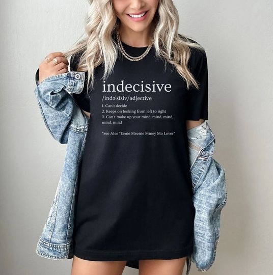Discover Funny Indecisive Definition T-Shirt, Can't Decide, 2000's Music Shirt