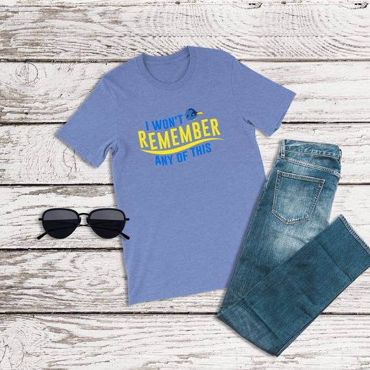 Finding Dory Shirt, Won't Remember Any of This, Dory Shirt, Animal Kingdom Shirt, Disney Cruise, Disney Family Shirts