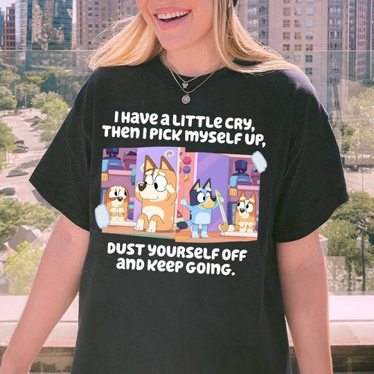 Discover BlueyDad Dust Yourself Off And Keep Going Shirt
