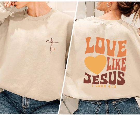 Love Like Jesus Christian Bible Double Sided Sweatshirts