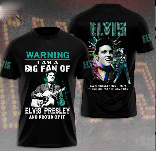 Warning I Am A Big Fan Of Elvis Presley And Proud Of It 3D Shirt
