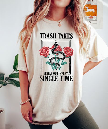 Discover Trash Takes Itself Out Every Single Time T Shirt