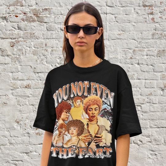 Ice Spice, You Not Even The Fart, Gift Meme Funny T Shirt