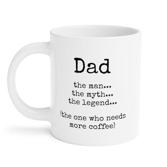 Mug for dad, the man, father, the myth, the legend, Father's Day, gift for dad