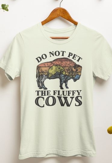 Discover Do Not Pet the Fluffy Cows shirt American bison buffalo lover wildlife nature national park t shirt