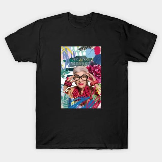Discover Iris Apfel Quote More Is More Funny Fashion shirt