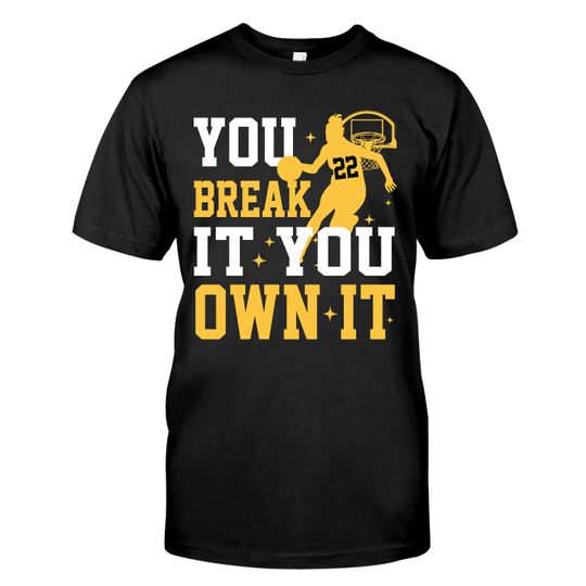 You Break It You Own It Caitlin Clark 22 shirt