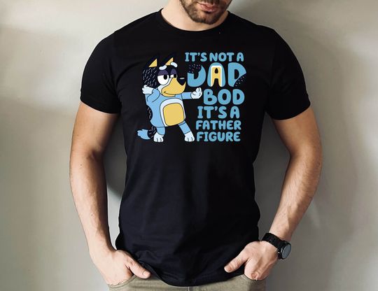 Discover It's A Father Figure T-shirt, Bandit Heeler Shirt, Best Dad Ever, Disney Dad Shirt