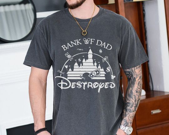 Bank Of Dad Destroyed Disney Castle Shirt, Disney Dad T-Shirt