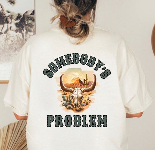 SOMEBODYS PROBLEM TSHIRT, Country Music