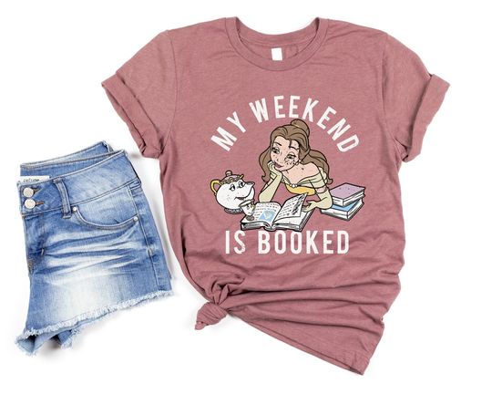 My Weekend Is Booked Shirt, Disney Beauty And The Beast Belle Shirt