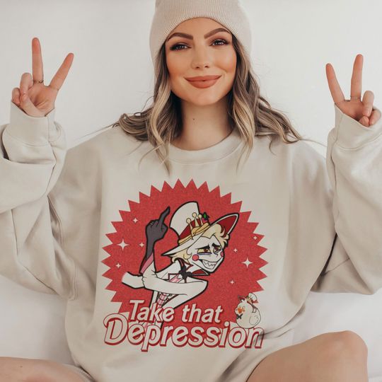 Take That Depression Shirt, Lucifer Morningstar Shirt, Hazbin Hotel Sweatshirt