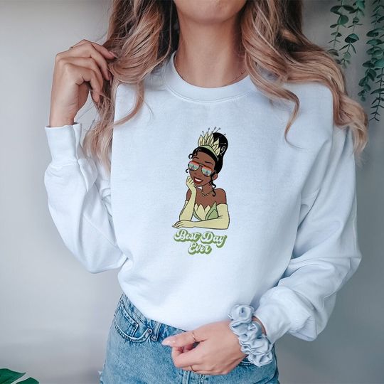 Disneyland Princess Tiana Best Day Ever Sweatshirt
