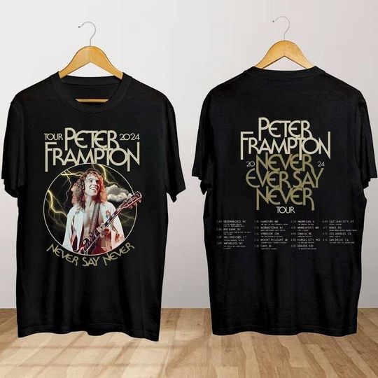 Discover Peter Frampton Never Say Never Tour Shirt, Never Say Never Tour 2024 Shirt