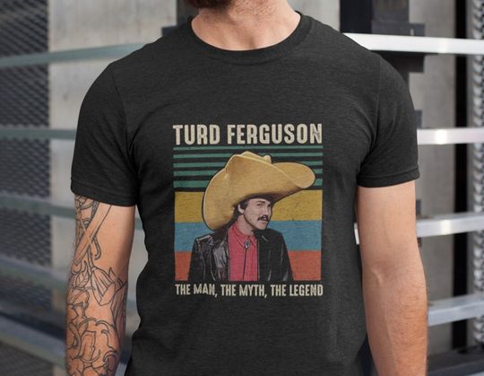 Turd Ferguson The Man The Myth The Legend Shirt, Vintage Turd Ferguson Funny Shirt