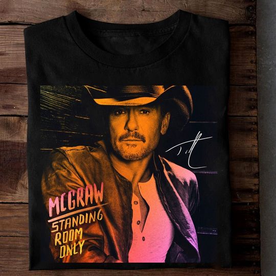 Tim McGraw Standing Room Only Shirt, Gift For Fans