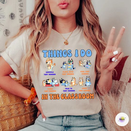 BlueyDad To School Shirt, BlueyDad Things I Do In Classroom Shirt