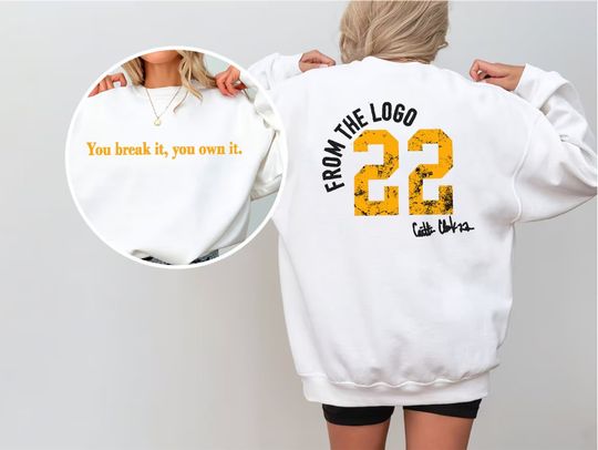 You Break It You Own It Shirt, From The Logo 22 Caitlin Clark Sweatshirt