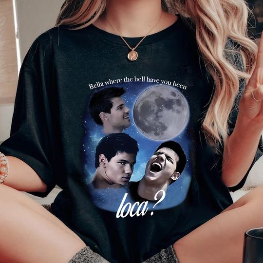 Bella where the hell have you been loca Shirt, Vintage Bella Loca shirt