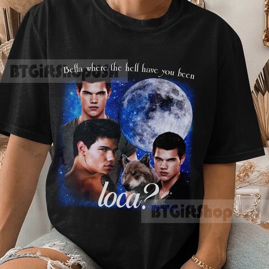 Vintage Bella where the hell have you been loca Shirt, Vintage Bella Loca Unisex T shirt