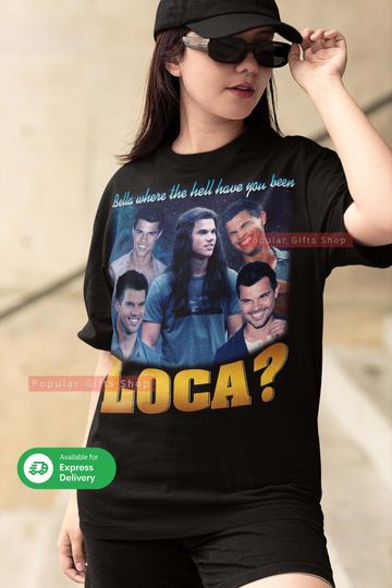 Bella where the hell have you been loca Vintage Unisex Shirt, Vintage Bella Loca