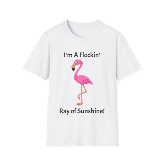 Flamingo T-shirt, "I'm a Flockin' Ray of Sunshine" Shirt