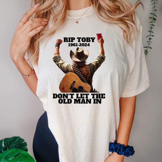 Dont let the old man in - Toby Keith