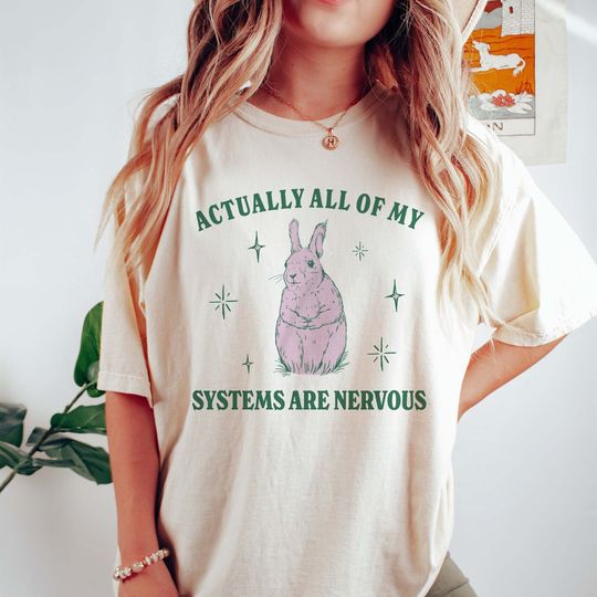 Discover Actually All Of My Systems Are Nervous Funny Shirt