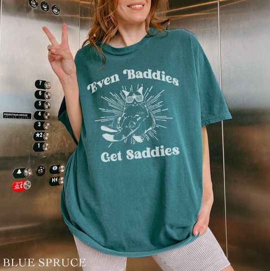 Discover Even Baddies Get Saddies Shirt, Cat Lover Funny Quote Shirt