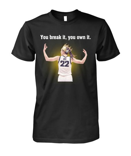 Discover Caitlin Clark You Break It You Own It Shirt