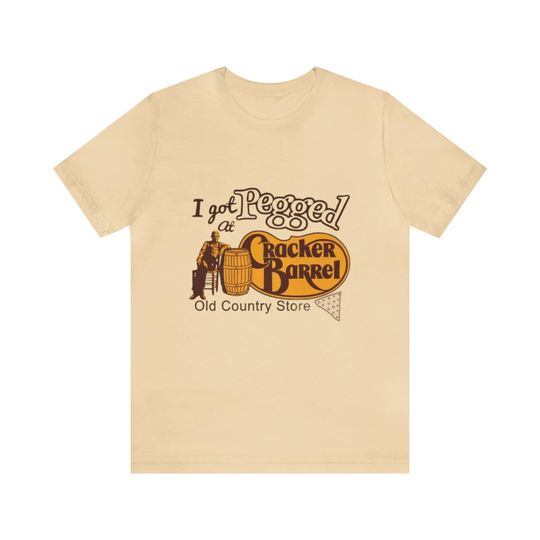 I Got Pegged At Cracker Barrel Shirt