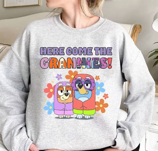 Discover BlueyDad and Bingo Here Come The Grannies Flower Sweatshirt, BlueyDad Sweatshirt, Grandma Gift