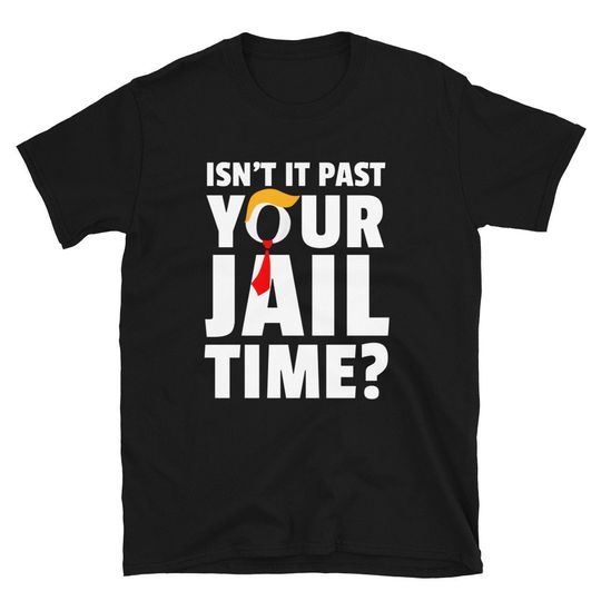 Discover Isn't it past your jail time? T-Shirt Trump 2024 Election Shirt