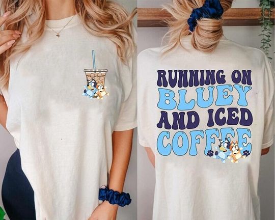 Mothers Day BlueyDad Double Sided Shirt,Running on BlueyDad and Iced Coffee