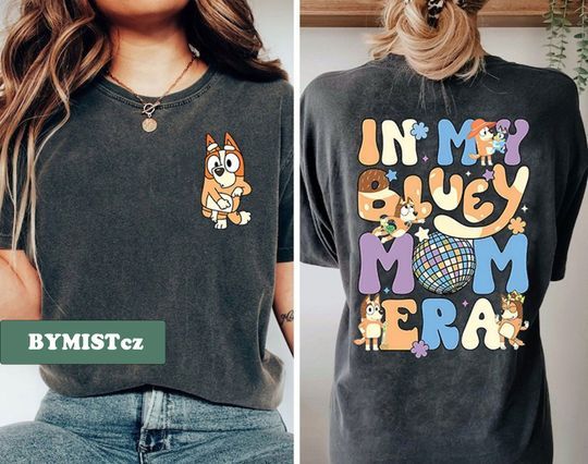In My BlueyDad Mom Era Double Sided Shirt | BlueyDad Cool Mom Club