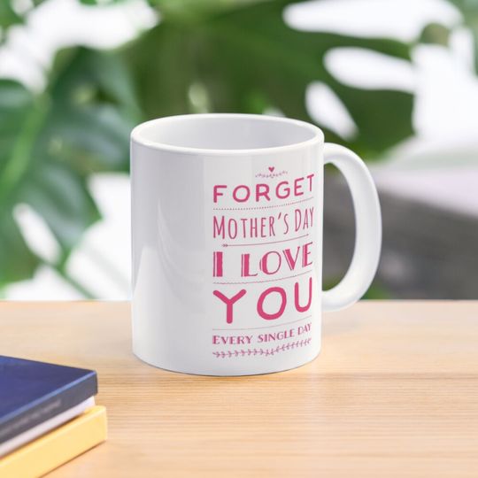 Discover Forget mother’s day Coffee Mug